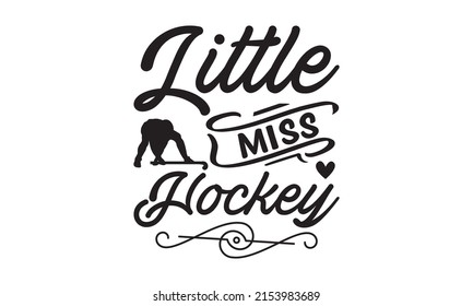 Little Miss Hockey - typography,  about the workout, workout, fitness, gym, inspiration to lose weight, Typography lettering quote design. softball mom. T-shirt mock-up vector. Eps 10 vector