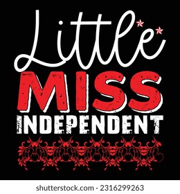 Little Miss Independent - 4th of july Typography T-shirt Design, For t-shirt print and other uses of template Vector EPS File.