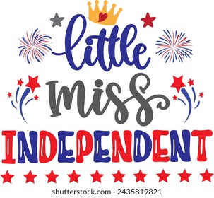 Little miss independent, happy 4th of july, america patriotic, american flag vector illustration file