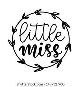 Little Miss inscription poster, printable girl t shirt design, modern calligraphy, hand written lettering with wreath, for greating card,  baby shower party, nursery wall art, mug, pillow decoration. 