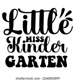 Little miss kindergarten Happy back to school day shirt print template, typography design for kindergarten pre k preschool, last and first day of school, 100 days of school shirt