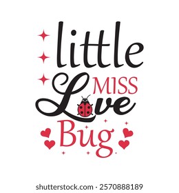 Little Miss Love Bug Typography T-Shirt Design Vector, Valentine gift, Valetines Day Typography Shirt, Valentine’s Day Digital Design, Happy valentines day
