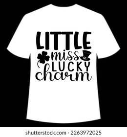 Little miss lucky charm Happy St Patrick's day shirt print template, St Patrick's design, typography design for Irish day, women day, lucky clover, Irish gift