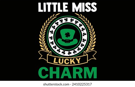 Little Miss Lucky Charm - St. Patrick’s Day T shirt Design, Handmade calligraphy vector illustration, Typography Vector for poster, banner, flyer and mug.