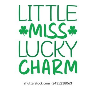 Little Miss Lucky Charm T-shirt, St Patrick's Day Saying, Saint Patrick's Day, St Patrick's Day Shirt, Shamrock, Irish, Lucky, Cut File For Cricut And Silhouette