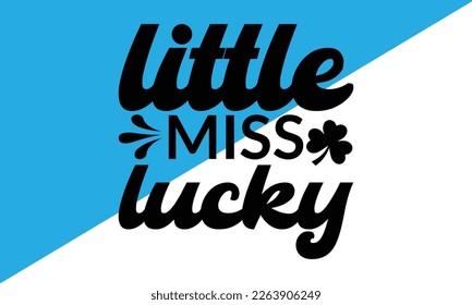 Little Miss Lucky Design,St. Patrick's Day SVG Cut Files,St. Patrick's Day Retro SVG ,St Patrick's Day Quotes,