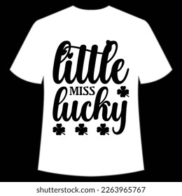 Little miss lucky Happy St Patrick's day shirt print template, St Patrick's design, typography design for Irish day, women day, lucky clover, Irish gift