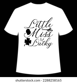 Little miss lucky Happy St Patrick's day shirt print template, St Patrick's design, typography design for Irish day, women day, lucky clover, Irish gift