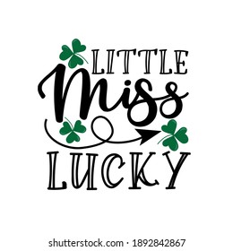 Little Miss Lucky - phrse for St Patrick's day , good for T shirt print, poster banner and gift design.