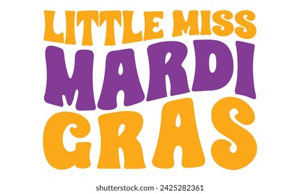 Little Miss Mardi Gras,  awesome Mardi Gras T-shirt Design Vector EPS Editable svg