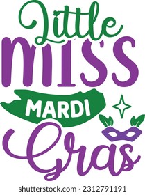 Little Miss Mardi Gras svg, mardi gras SVG Design, mardi gras quotes design