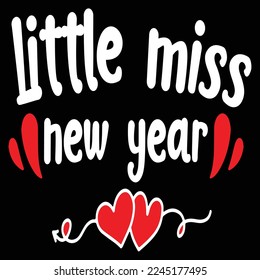 Little miss new year  Happy Valentine day shirt print template, Valentine Typography design for girls, boys, women, love vibes, valentine gift, lover