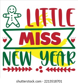 Little miss new year Merry Christmas shirt print template, funny Xmas shirt design, Santa Claus funny quotes typography design
