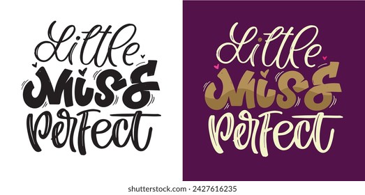 Little miss perfect.Cute hand drawn doodle lettering postcard. T-shirt design, fashion art letetring. 100% vector file