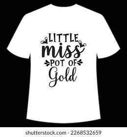 Little Miss Pot Of Gold, St. Patrick's Day Shirt Print Template, Lucky Charms, Irish, everyone has a little luck Typography Design