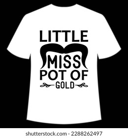 Little miss pot O gold Happy St Patrick's day shirt print template, St Patrick's design, typography design for Irish day, women day, lucky clover, Irish gift