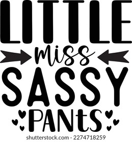 Little miss sassy pants Delightful Typography Designs for Baby Clothing and Accessories