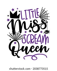 Little miss scream queen - funny saying for Halloween. Cute spider and crown. Good for Childhood print, poster, card, label and other decoration.