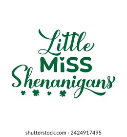 Little miss shenanigans calligraphy hand lettering. Funny Saint Patricks day quote typography poster. Vector template for greeting card, banner, sticker, shirt, etc