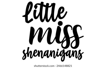   Little miss shenanigans  on white background,Instant Digital Download. Illustration for prints on t-shirt and bags, posters 