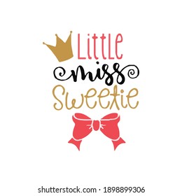 little miss sweetie.phrase for card. Hand drawn lettering, calligraphic design. Isolated on white background.