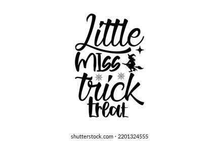  Little miss trick treat -   Lettering design for greeting banners, Mouse Pads, Prints, Cards and Posters, Mugs, Notebooks, Floor Pillows and T-shirt prints design.