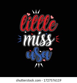 Little Miss Usa - 4th Of July, Independence Day Of United States, Hand Lettering, T Shirts, Design Vector