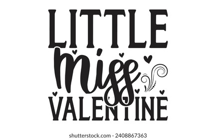 Little Miss Valentine - Lettering design for greeting banners, Mouse Pads, Prints, Cards and Posters, Mugs, Notebooks, Floor Pillows and T-shirt prints design.