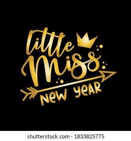 Little MissNew Year- gold colored calligraphy with crown and arrow symbol. Good for textile print, greeting card, poster, banner and gift design.