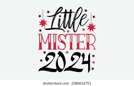 Little Mister 2024 - Happy New Year t shirt Design,  Illustration for prints on t-shirts, bags,  cards and Mug.