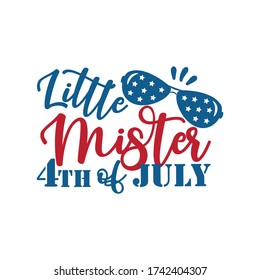 Little Mister 4th of July- Happy Independence Day, 4th of July lettering design illustration. Good for  advertising, poster, announcement, invitation, party, T shirt print.