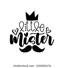 Little Mister - cool crown and mustache. Good for baby clothes, poster, card, label and other gifts design.