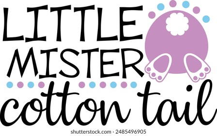 Little Mister Cotton Tail Kids Easter Typography Design