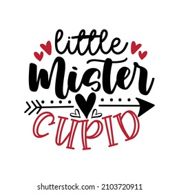 Little mister cupid - funny phrase for Valentine's Day. Good for baby clothes, childhood, poster, card, mug and other design.