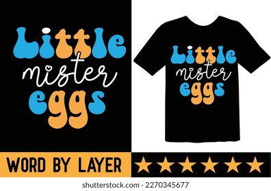 Little Mister Eggs svg t shirt design