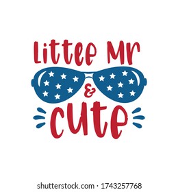 Little Mister - Happy Independence Day, 4th of July lettering design illustration.  