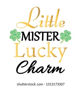 Little mister lucky charm. Happy st patricks day poster.  