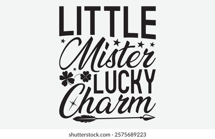 Little Mister Lucky Charm - St. Patrick’s Day T-Shirt Designs, Sometimes It's Okay To Look Back, Lettering For Calligraphy Vector, Dream Lettering Quotes For Poster Printable Etc, For Poster, Wall,