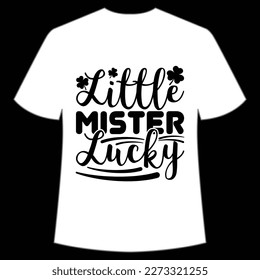 Little Mister Lucky St. Patrick's Day Shirt Print Template, Lucky Charms, Irish, everyone has a little luck Typography Design