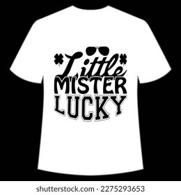 Little Mister Lucky, St. Patrick's Day Shirt Print Template, Lucky Charms, Irish, everyone has a little luck Typography Design