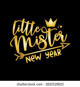 Little Mister New Year- gold colored calligraphy with crown and arrow symbol. Good for textile print, greeting card, poster, banner and gift design.