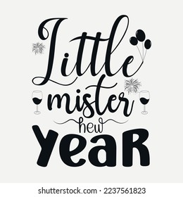 Little mister new year svg quotes desig, Happy new year 2023 svg design, new year tshirt Design, new year quote with typography for t-shirt, card, mug etc