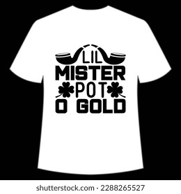 Little mister pot O gold Happy St Patrick's day shirt print template, St Patrick's design, typography design for Irish day, women day, lucky clover, Irish gift