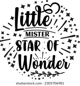 Little Mister Star of Wonder svg , motivational design, motivational Svg design