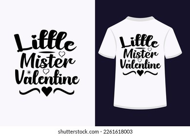 Little mister valentine typography t-shirt design. This is an editable and printable high-quality vector file.