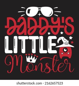 Daddy’s Little Monster - Dad, Daddy, Papa - Happy Father's Day T-shirt And SVG Design, Vector EPS File, can you download.