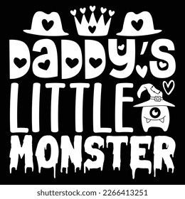 Daddy’s Little Monster - Dad T-shirt And SVG Design. Happy Father's Day, Motivational Inspirational SVG Quotes T shirt Design, Vector EPS Editable Files.