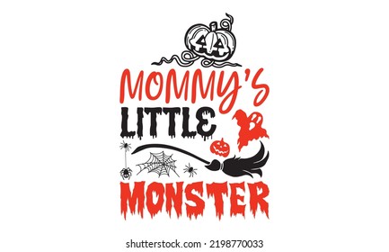 Mommy’s little monster - Halloween T shirt Design, Hand drawn vintage illustration with hand-lettering and decoration elements, Cut Files for Cricut Svg, Digital Download