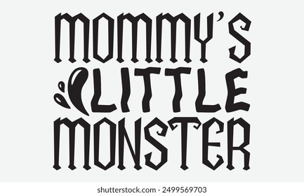 Mommy’s little monster - Halloween Typography T-Shirt Designs, Inspirational Calligraphy Decorations, Hand Drawn Lettering Phrase, Calligraphy Vector Illustration, For Poster, Wall, Banner, Flyer,