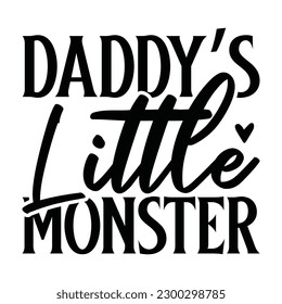 Daddy’s little monster -   Lettering design for greeting banners, Mouse Pads, Prints, Cards and Posters, Mugs, Notebooks, Floor Pillows and T-shirt prints design.
